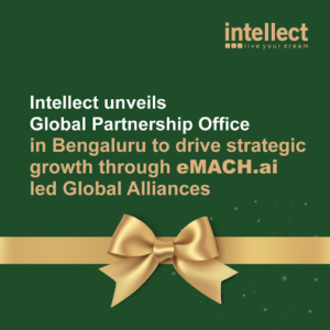 Intellect unveils Global Partnership Office in Bengaluru to drive strategic growth through eMACH.ai led Global Alliance