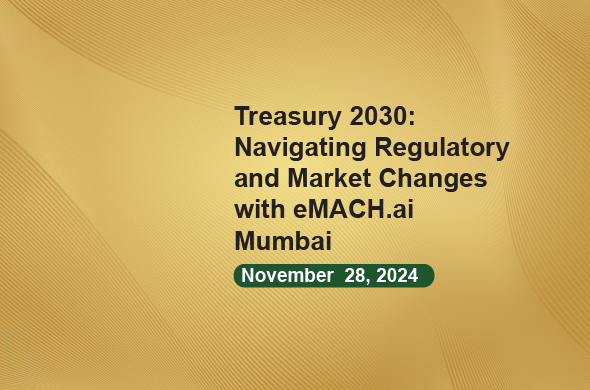 Treasury 2030: Navigating Regulatory and Market Changes with eMACH.ai